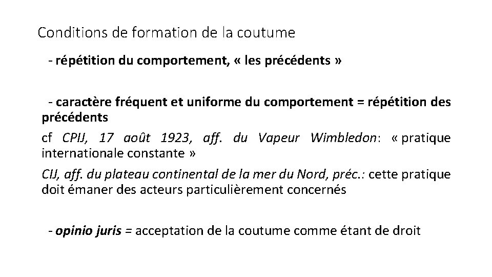 Conditions de formation de la coutume - répétition du comportement, « les précédents »