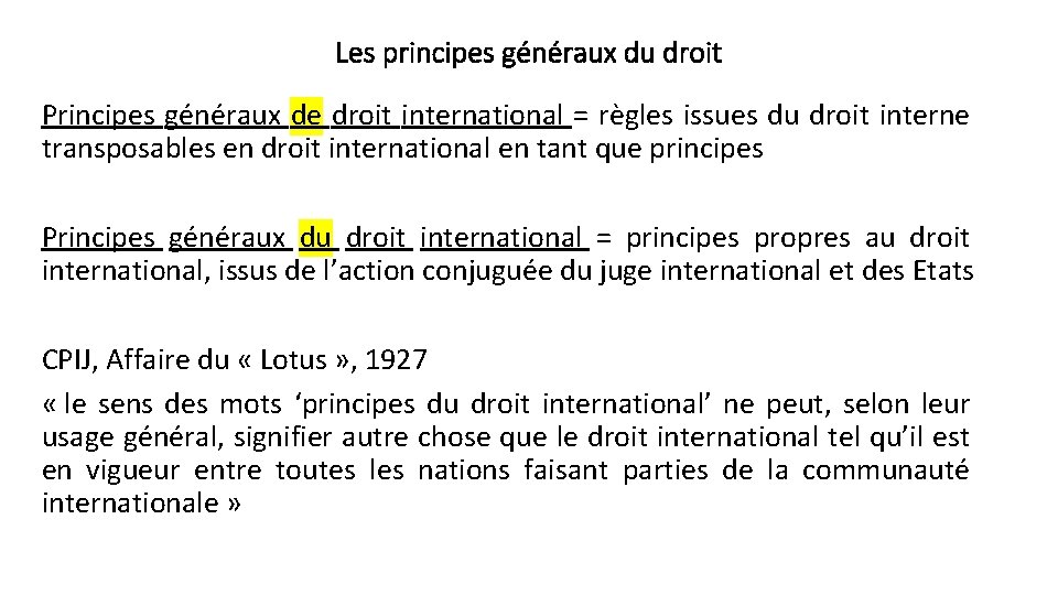 Les principes généraux du droit Principes généraux de droit international = règles issues du