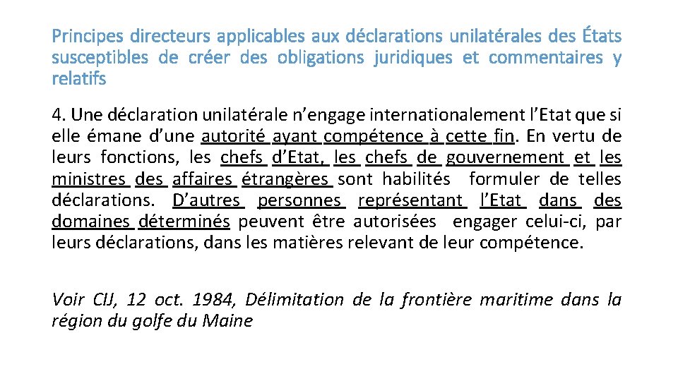 Principes directeurs applicables aux déclarations unilatérales des États susceptibles de créer des obligations juridiques