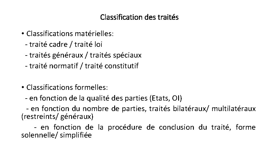 Classification des traités • Classifications matérielles: - traité cadre / traité loi - traités