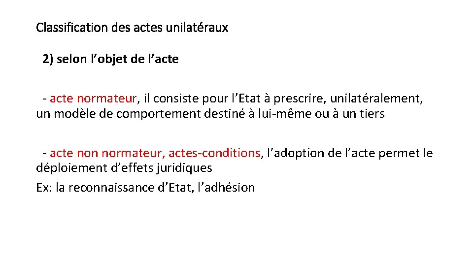 Classification des actes unilatéraux 2) selon l’objet de l’acte - acte normateur, il consiste