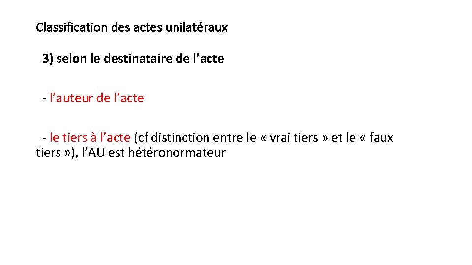 Classification des actes unilatéraux 3) selon le destinataire de l’acte - l’auteur de l’acte