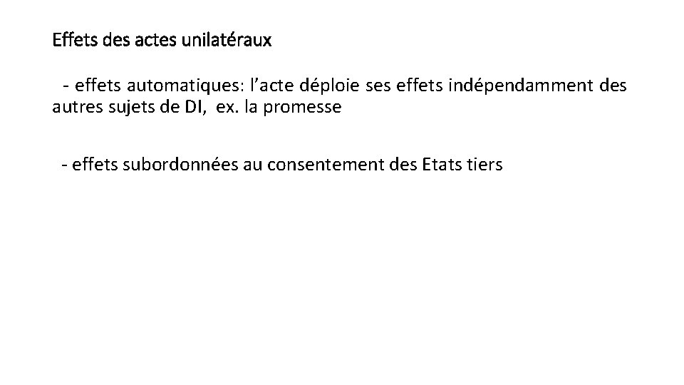 Effets des actes unilatéraux - effets automatiques: l’acte déploie ses effets indépendamment des autres