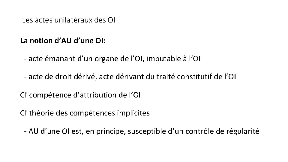 Les actes unilatéraux des OI La notion d’AU d’une OI: - acte émanant d’un