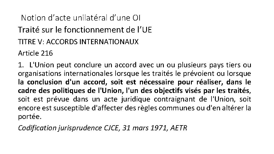 Notion d’acte unilatéral d’une OI Traité sur le fonctionnement de l’UE TITRE V: ACCORDS