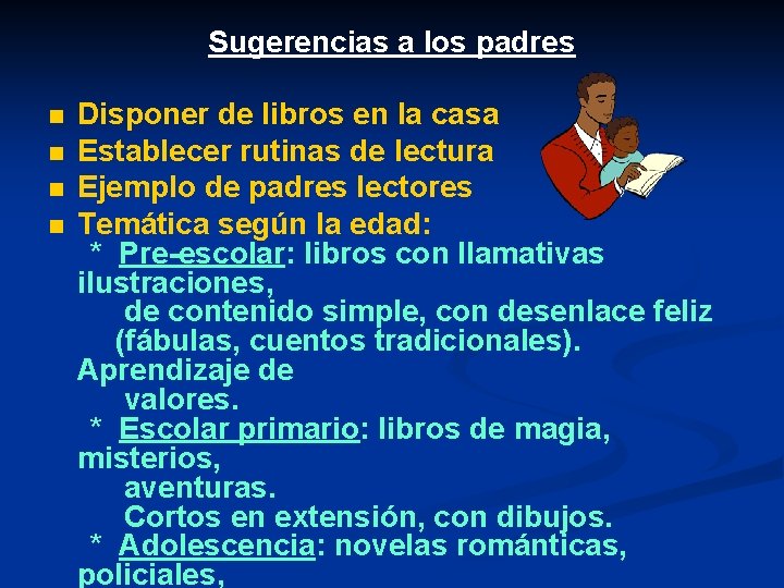 Sugerencias a los padres n n Disponer de libros en la casa Establecer rutinas