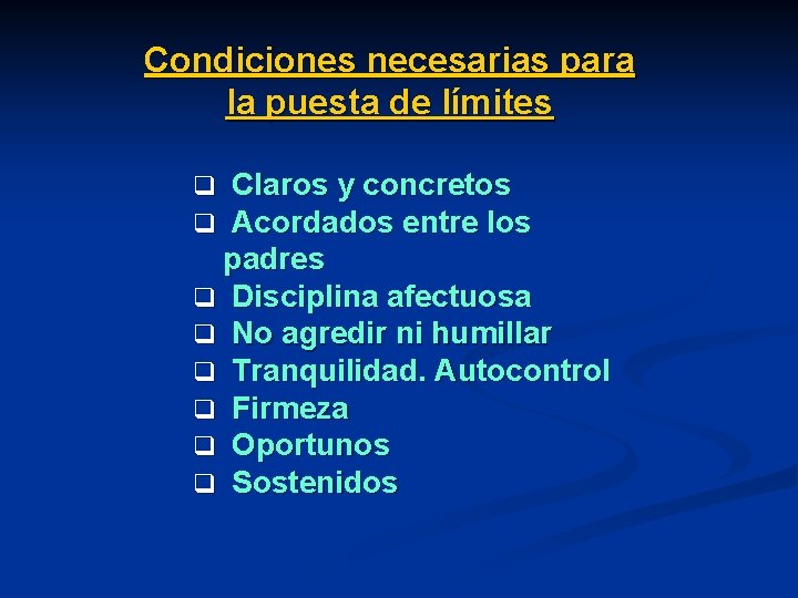 Condiciones necesarias para la puesta de límites q Claros y concretos q Acordados entre