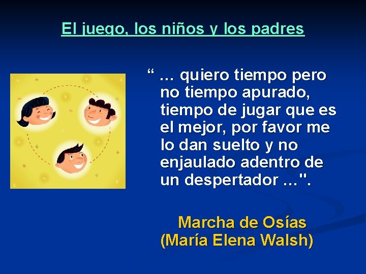 El juego, los niños y los padres “ … quiero tiempo pero no tiempo
