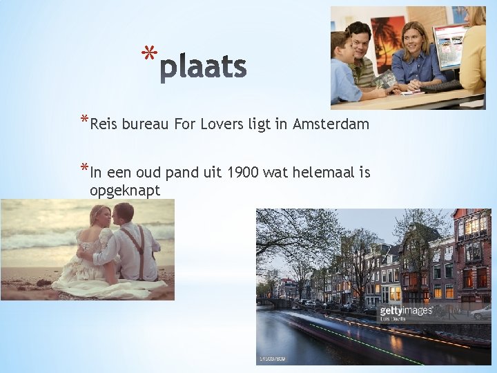 * *Reis bureau For Lovers ligt in Amsterdam *In een oud pand uit 1900