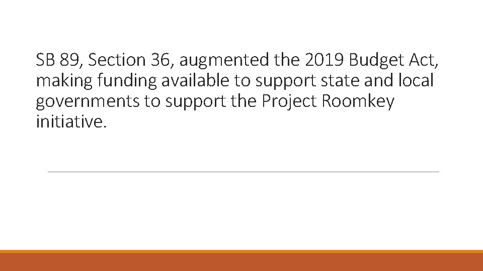 SB 89, Section 36, augmented the 2019 Budget Act, making funding available to support