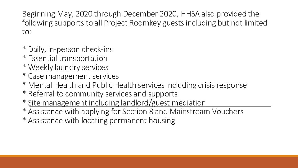 Beginning May, 2020 through December 2020, HHSA also provided the following supports to all