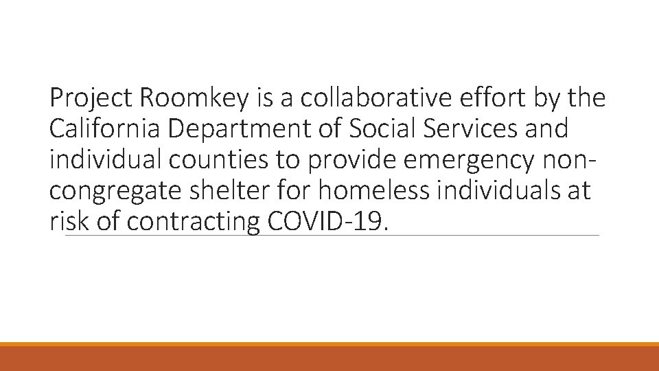 Project Roomkey is a collaborative effort by the California Department of Social Services and