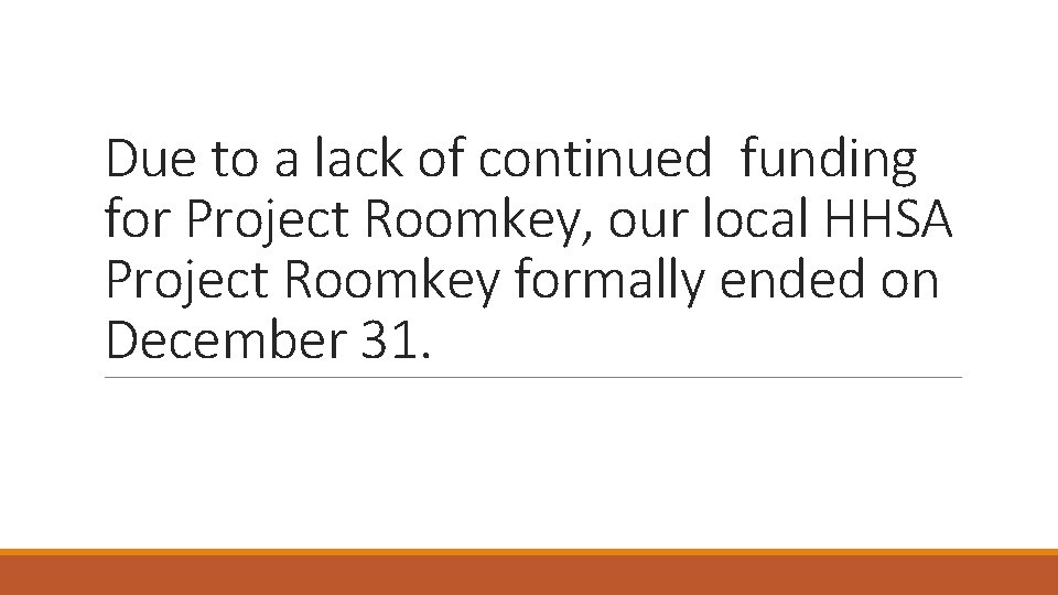 Due to a lack of continued funding for Project Roomkey, our local HHSA Project