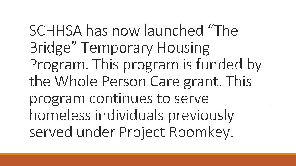SCHHSA has now launched “The Bridge” Temporary Housing Program. This program is funded by
