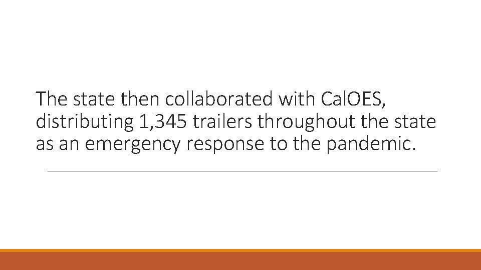 The state then collaborated with Cal. OES, distributing 1, 345 trailers throughout the state