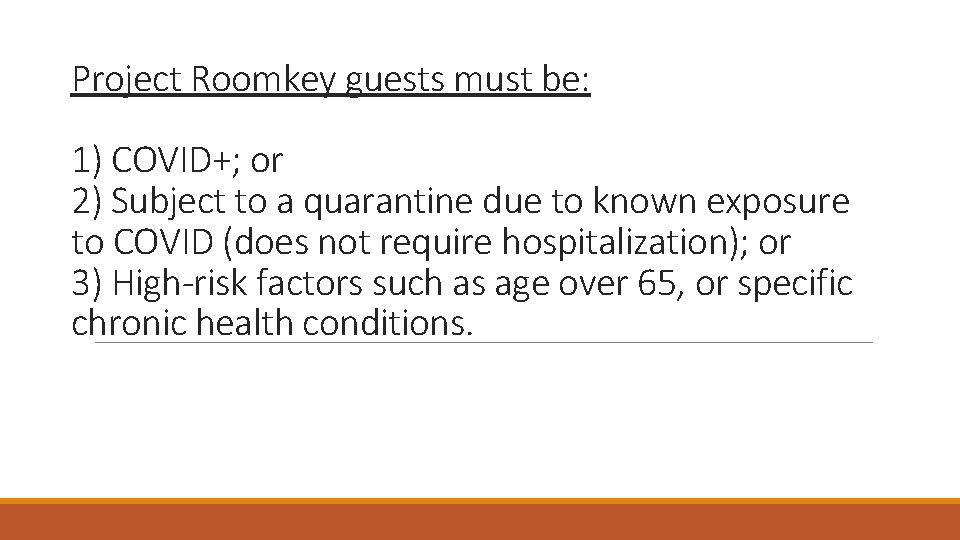Project Roomkey guests must be: 1) COVID+; or 2) Subject to a quarantine due