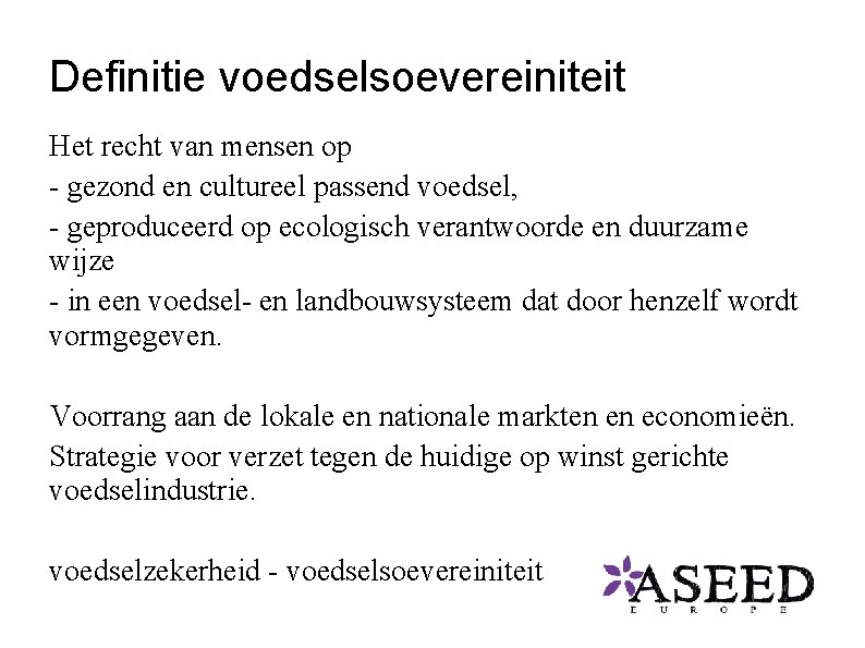 Definitie voedselsoevereiniteit Het recht van mensen op - gezond en cultureel passend voedsel, -