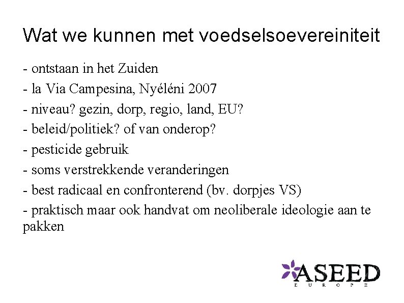 Wat we kunnen met voedselsoevereiniteit - ontstaan in het Zuiden - la Via Campesina,