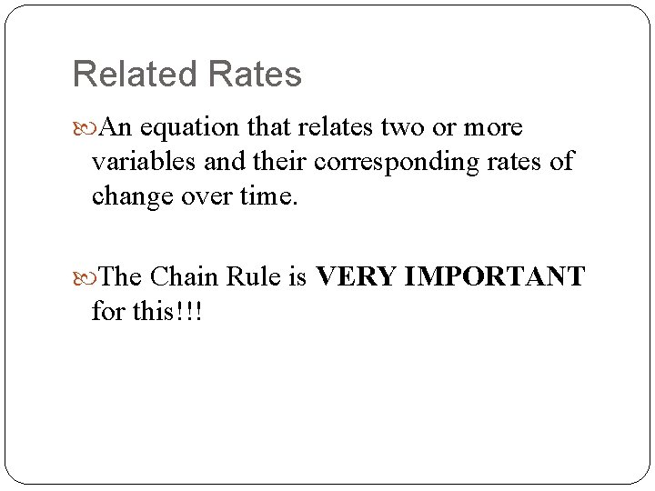 Related Rates An equation that relates two or more variables and their corresponding rates