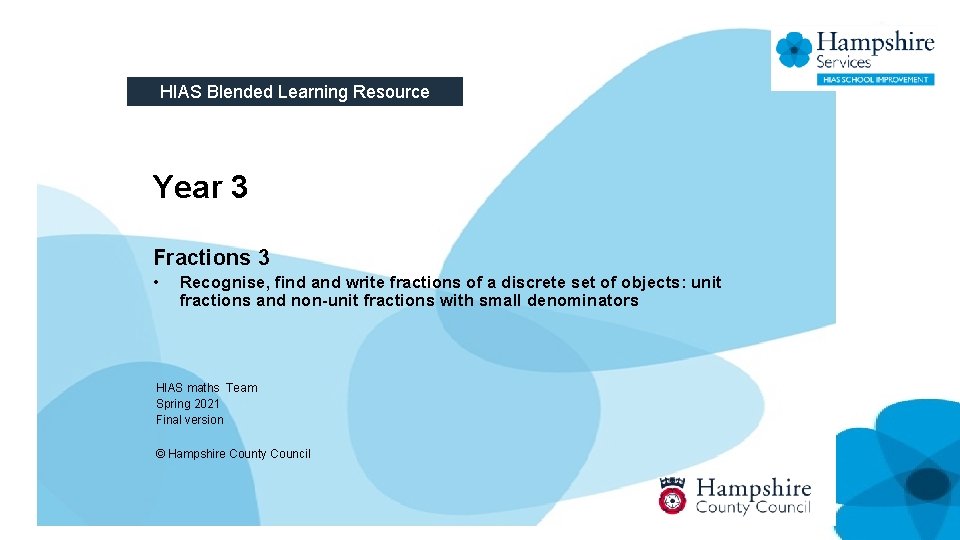 HIAS Blended Learning Resource Year 3 Fractions 3 • Recognise, find and write fractions