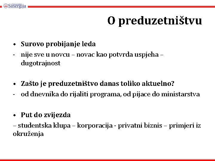 O preduzetništvu • Surovo probijanje leda - nije sve u novcu – novac kao