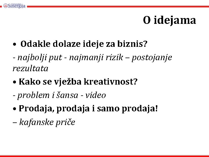 O idejama • Odakle dolaze ideje za biznis? - najbolji put - najmanji rizik