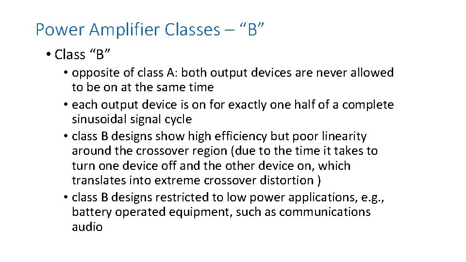 Power Amplifier Classes – “B” • Class “B” • opposite of class A: both