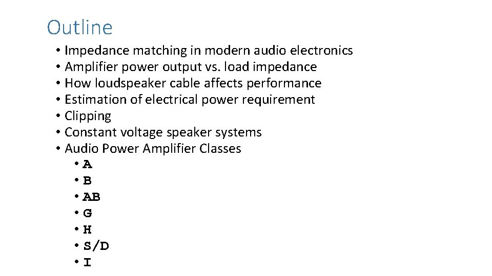 Outline • Impedance matching in modern audio electronics • Amplifier power output vs. load