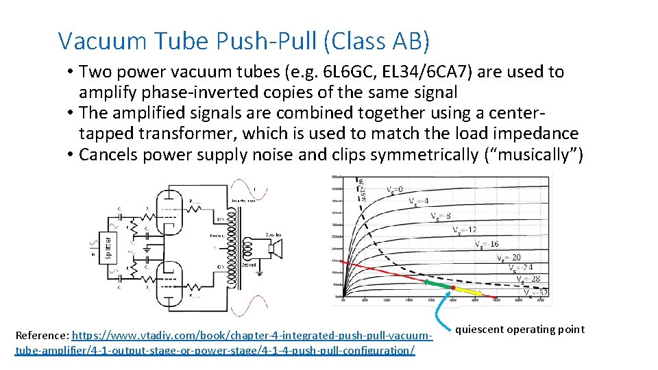 Vacuum Tube Push-Pull (Class AB) • Two power vacuum tubes (e. g. 6 L