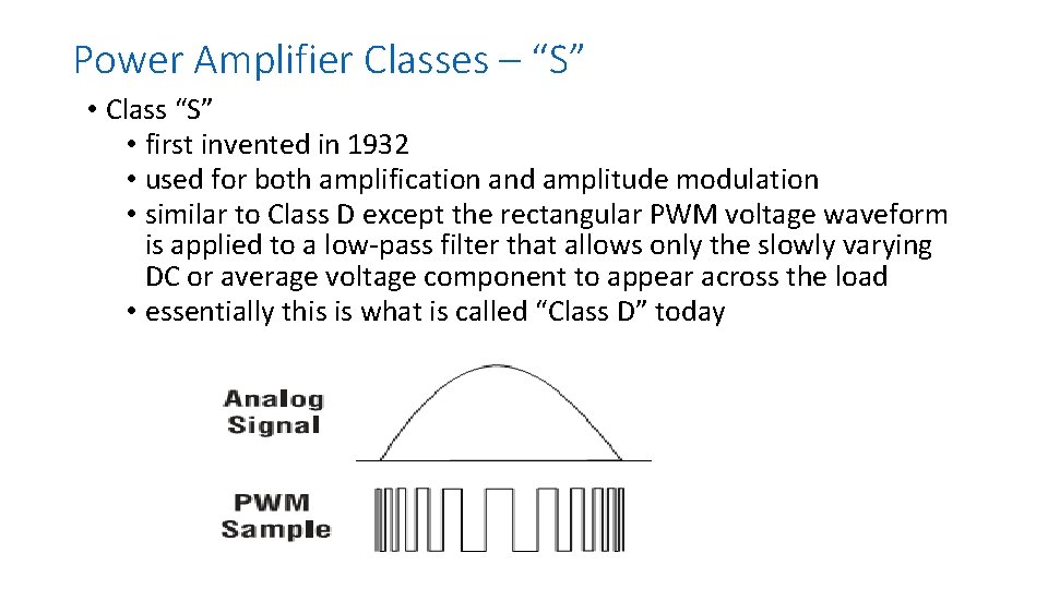 Power Amplifier Classes – “S” • Class “S” • first invented in 1932 •