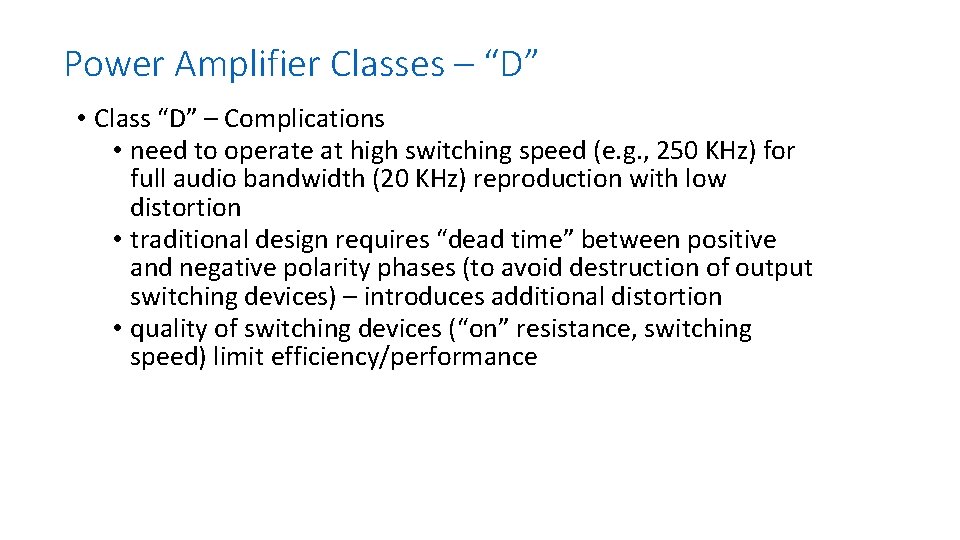 Power Amplifier Classes – “D” • Class “D” – Complications • need to operate
