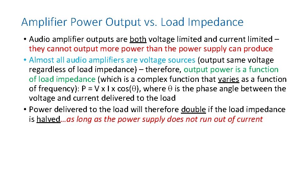 Amplifier Power Output vs. Load Impedance • Audio amplifier outputs are both voltage limited