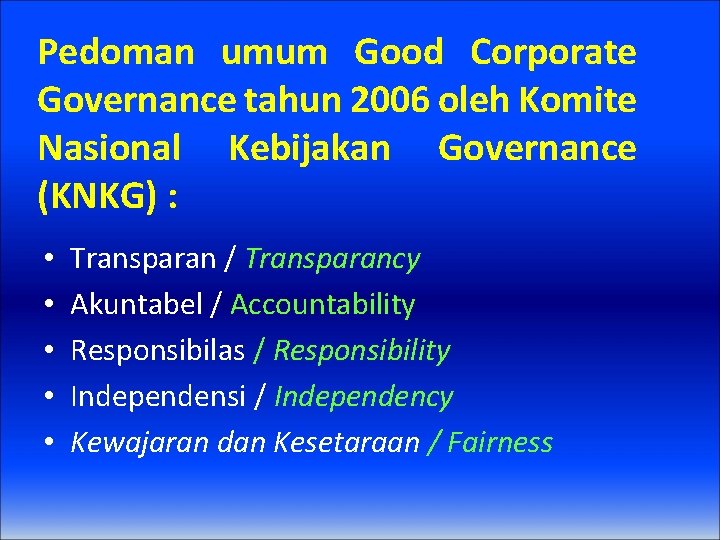 Pedoman umum Good Corporate Governance tahun 2006 oleh Komite Nasional Kebijakan Governance (KNKG) :