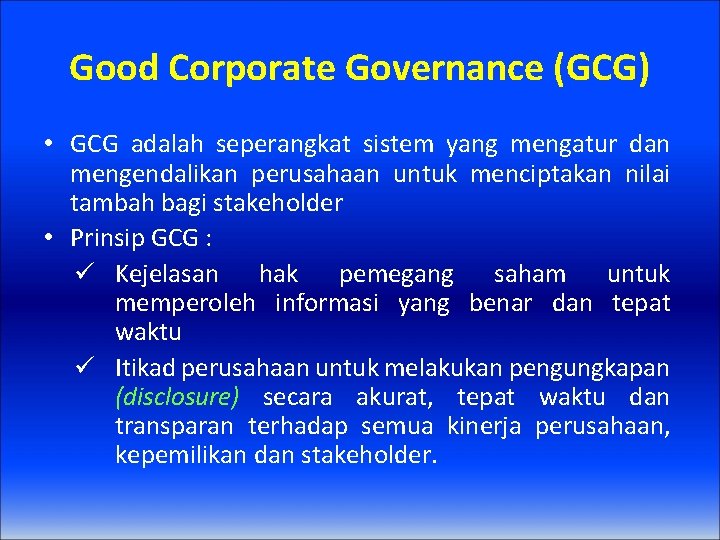 Good Corporate Governance (GCG) • GCG adalah seperangkat sistem yang mengatur dan mengendalikan perusahaan