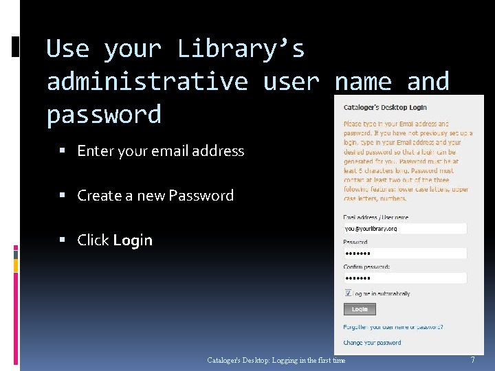 Use your Library’s administrative user name and password Enter your email address Create a Use your Library’s administrative user name and password Enter your email address Create a