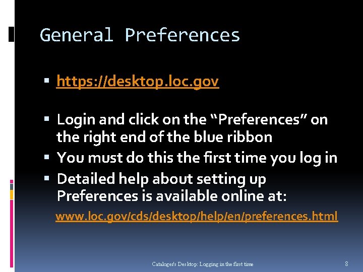 General Preferences https: //desktop. loc. gov Login and click on the “Preferences” on the General Preferences https: //desktop. loc. gov Login and click on the “Preferences” on the