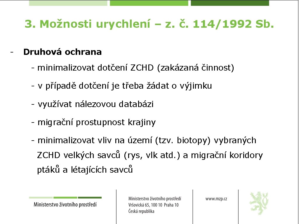 3. Možnosti urychlení – z. č. 114/1992 Sb. - Druhová ochrana - minimalizovat dotčení