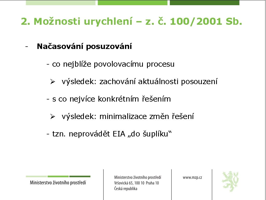 2. Možnosti urychlení – z. č. 100/2001 Sb. - Načasování posuzování - co nejblíže