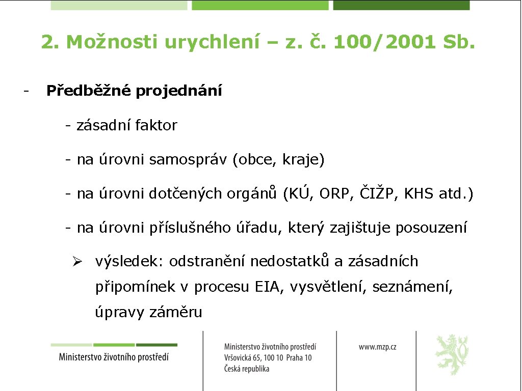 2. Možnosti urychlení – z. č. 100/2001 Sb. - Předběžné projednání - zásadní faktor