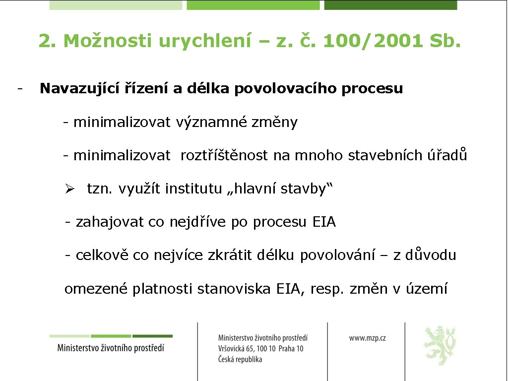 2. Možnosti urychlení – z. č. 100/2001 Sb. - Navazující řízení a délka povolovacího