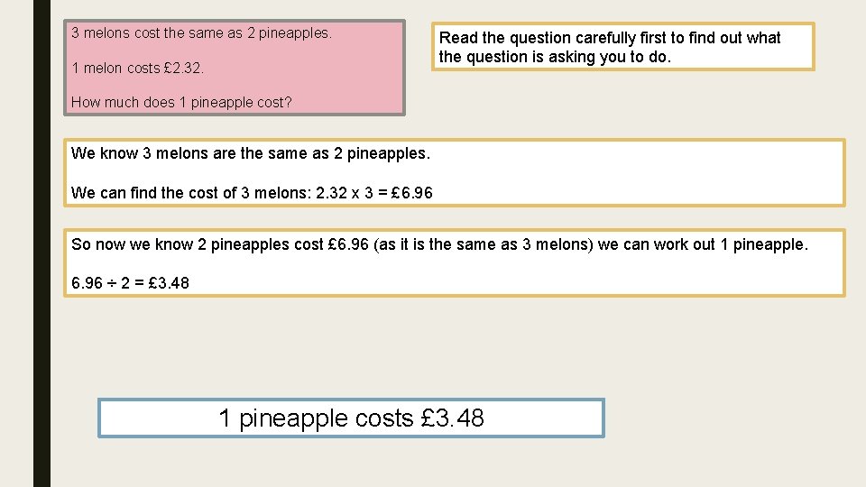 3 melons cost the same as 2 pineapples. 1 melon costs £ 2. 32.