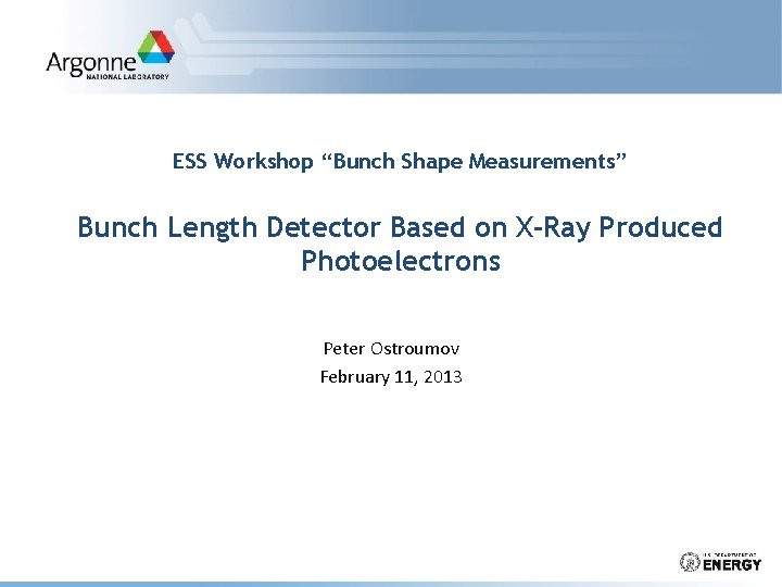 ESS Workshop “Bunch Shape Measurements” Bunch Length Detector Based on X-Ray Produced Photoelectrons Peter