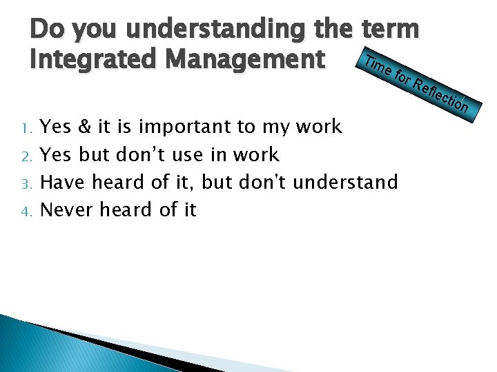 Do you understanding the term Integrated Management Time fo r. R efle 1. 2.