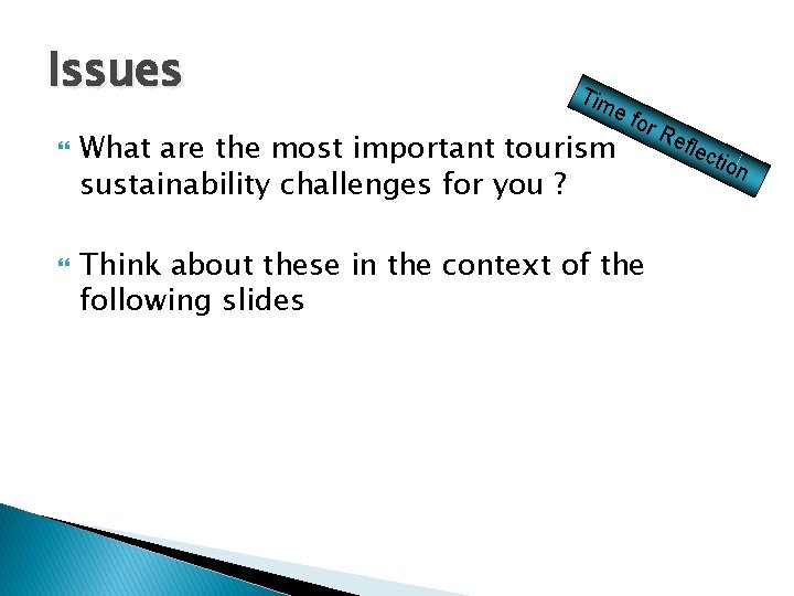 Issues Tim e fo What are the most important tourism sustainability challenges for you