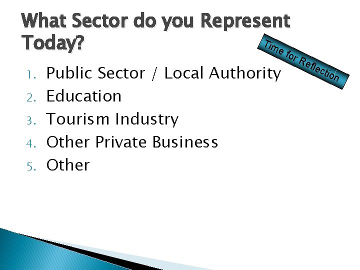 What Sector do you Represent Tim Today? e fo 1. 2. 3. 4. 5.