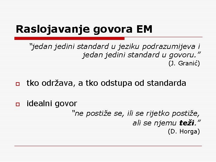 Raslojavanje govora EM “jedan jedini standard u jeziku podrazumijeva i jedan jedini standard u