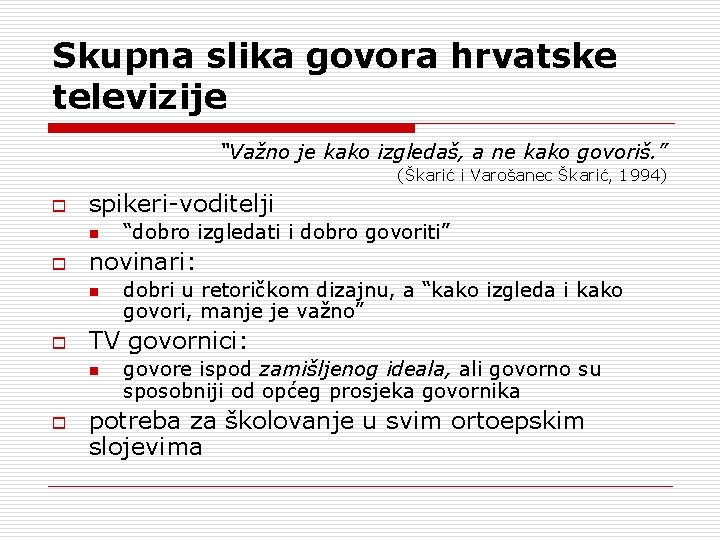 Skupna slika govora hrvatske televizije “Važno je kako izgledaš, a ne kako govoriš. ”
