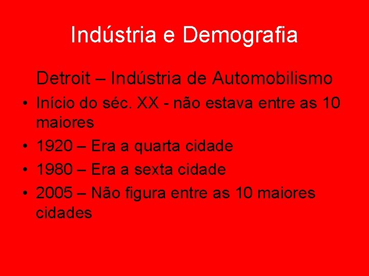 Indústria e Demografia Detroit – Indústria de Automobilismo • Início do séc. XX -