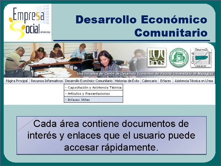 Desarrollo Económico Comunitario Cada área contiene documentos de interés y enlaces que el usuario