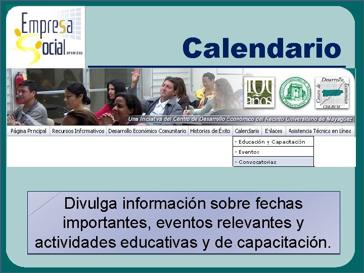Calendario Divulga información sobre fechas importantes, eventos relevantes y actividades educativas y de capacitación.